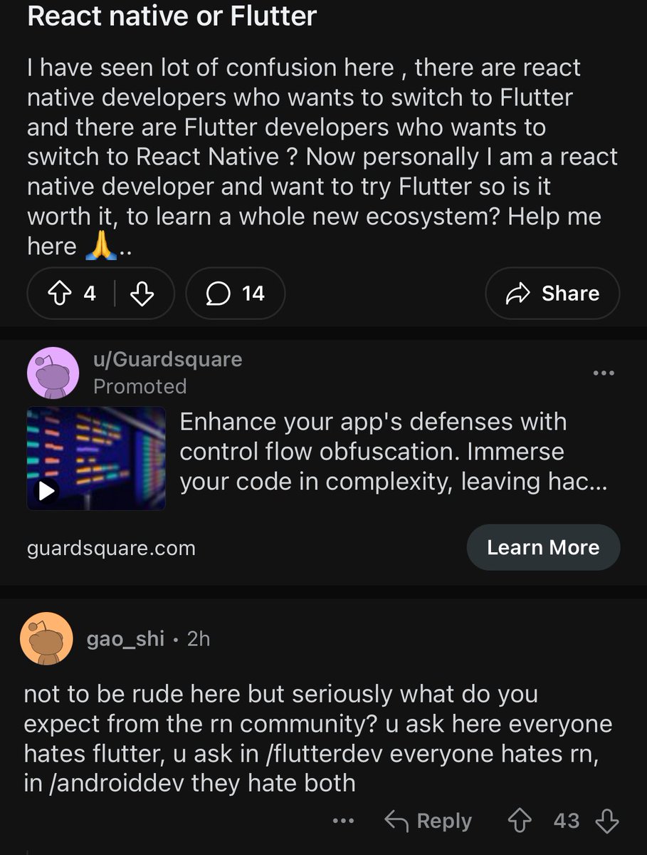 r/reactnative redditinde rn ile flutter karşılaştırma isteyen birine gelen cevap

u ask here everyone hates flutter, u ask in r/flutter everyone hates rn, in r/android they hate both :d