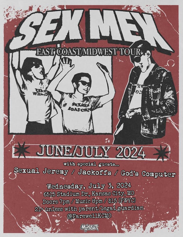 Wednesday, July 3: Sex Mex (San Antonio, Texas) visits Kansas City for a gig with Sexual Jeremy (Denton, Texas), Jackoffs, and God's Computer. Music at. 8pm. $15 (PWYC). 21+ unless with parent/legal guardian.