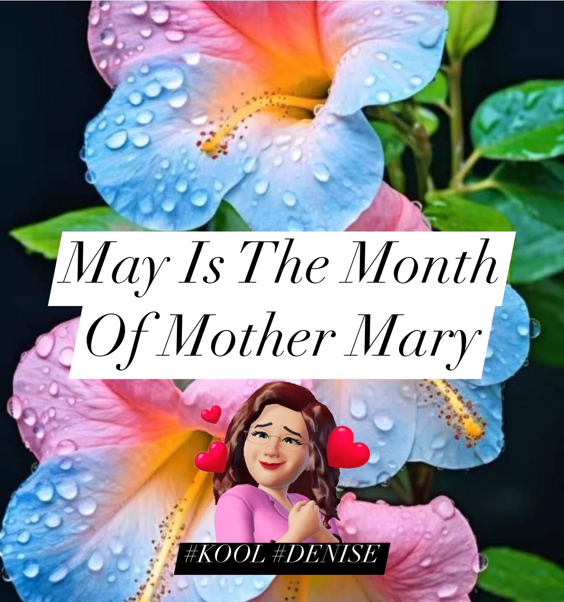 May Is The Month Of Mother Mary

#May

#Celebrate

#MotherMary

#KOOL #DENISE
@KOOL_DENISE