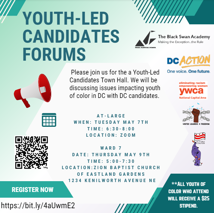 📢Don't miss these upcoming Youth Town Halls! At-Large Candidates Forum:    - Date: May 7th, 2024    - Time: 6:30PM - 8PM    - Location: Zoom Ward 7 Candidates Forum:    - Date: May 9th, 2024    - Time: 5PM - 7:30PM    - Zion Baptist Church of Eastland Gardens