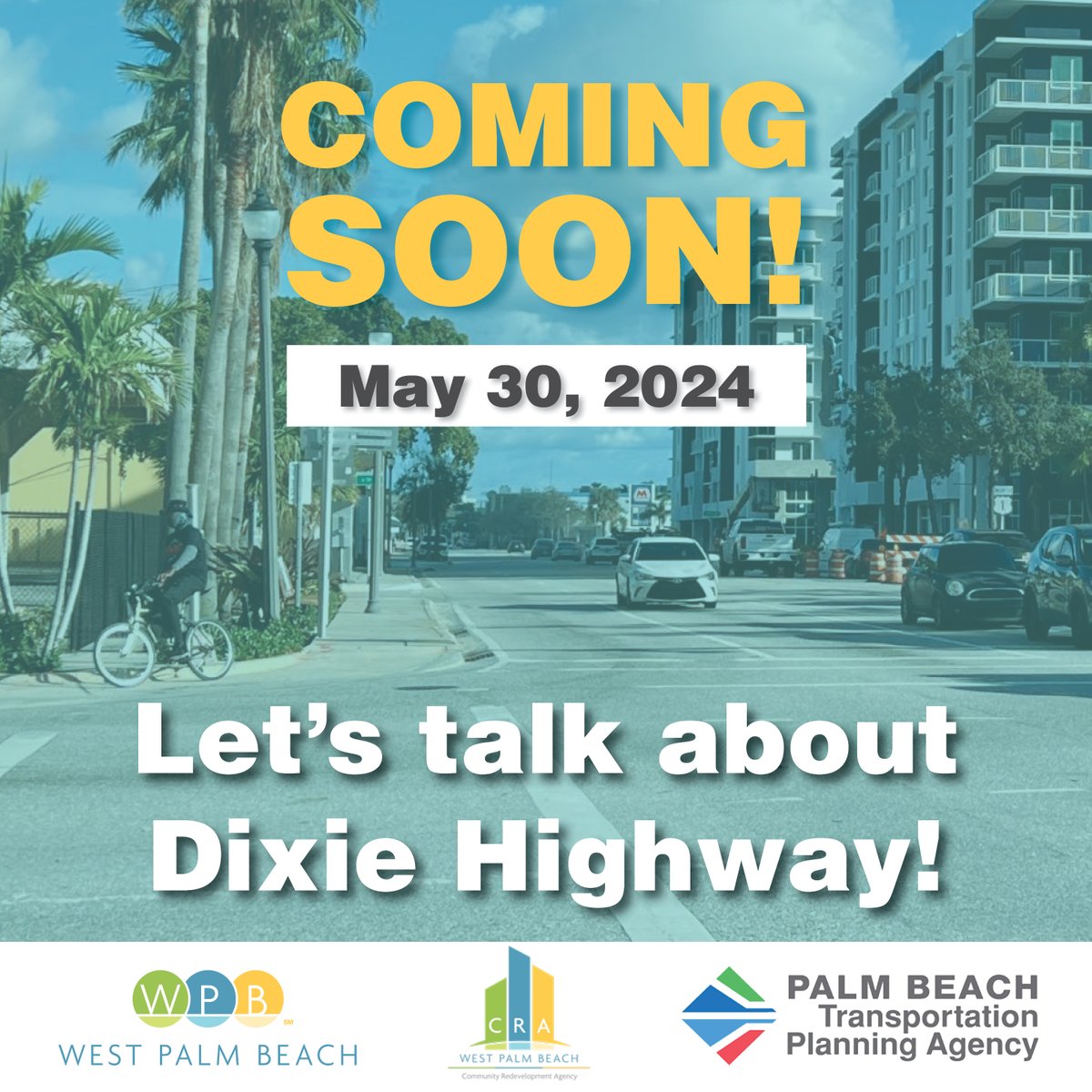SAVE THE DATE! Join a discussion on the Dixie Highway Lane Repurposing Project on May 30. We'll consider a reimagined use of Dixie Hwy. from Quadrille Blvd. to 25th Street. We want to get feedback from you! Save the date, location to be announced in the coming days. #wpb
