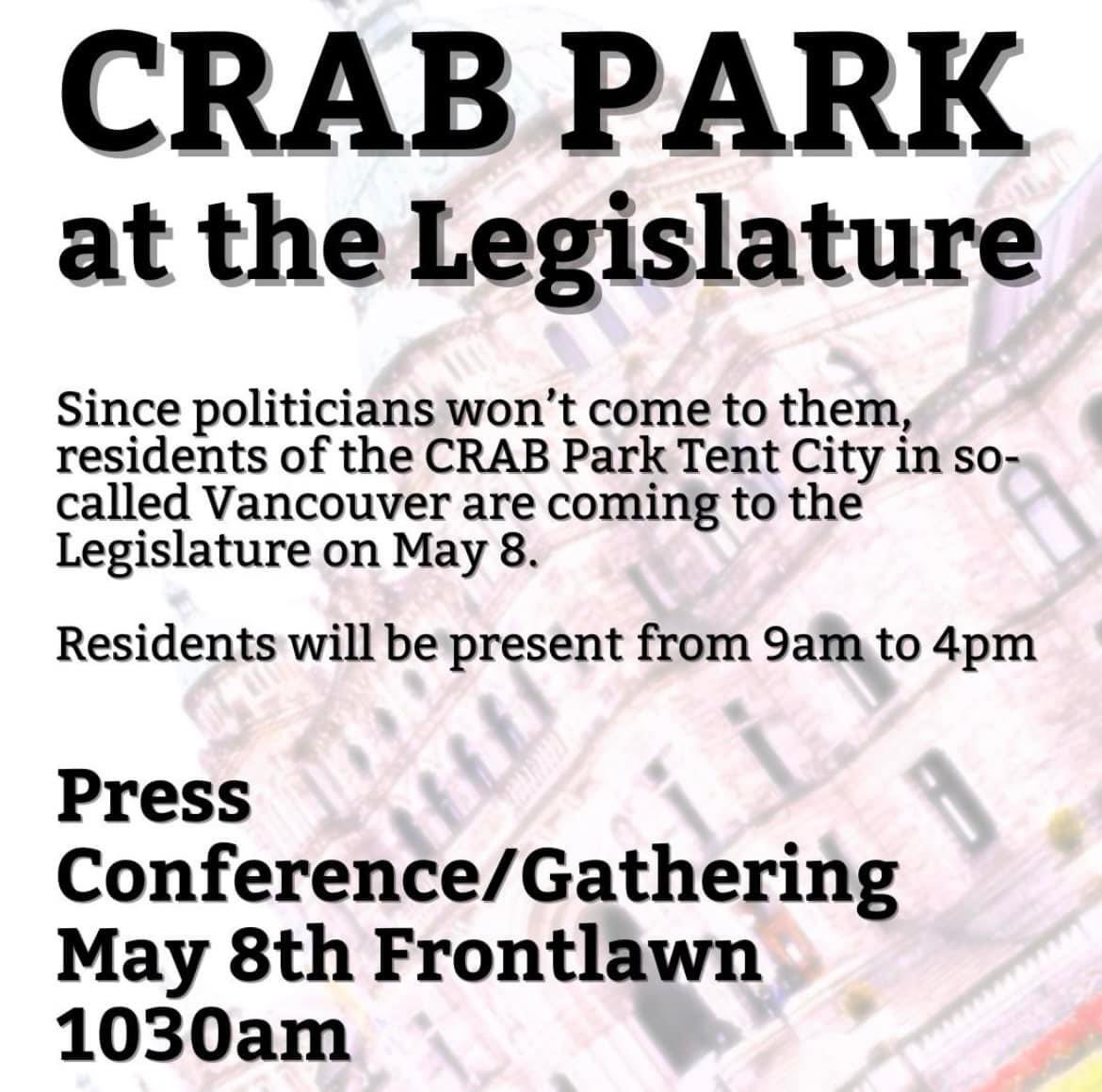Tuesday May 7th & Wednesday May 8th RESIDENTS OF CRAB PARK WILL BE IN SO CALLED VICTORIA!! ✊✊🏕️🏕️ May 8th on front lawn of #Leg. from 9:30am-4:30pm for MLAs to meet with them and hear their concerns. Press Conference at 11:00 am on May 8th. #solidarity between Vic & Van! ✊