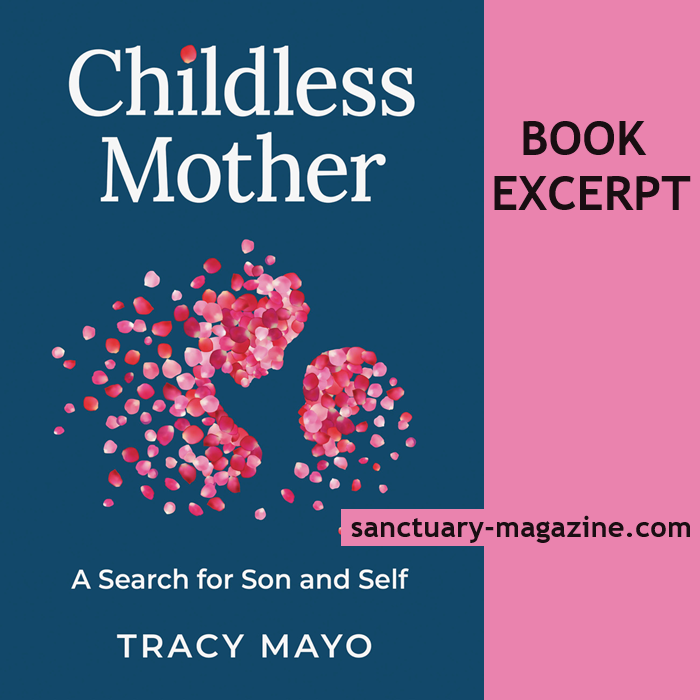 BOOK EXCERPT: Find an excerpt from Childless Mother: A Search for Son and Self (Vanguard Press) by Tracy Mayo. sanctuary-magazine.com/childless-moth… #WheresYourSanctuary #books #authors #bookexcerpts #womenauthors #empoweringwomen
#inspiration #empowerment #authors #motherhood #childlessmother