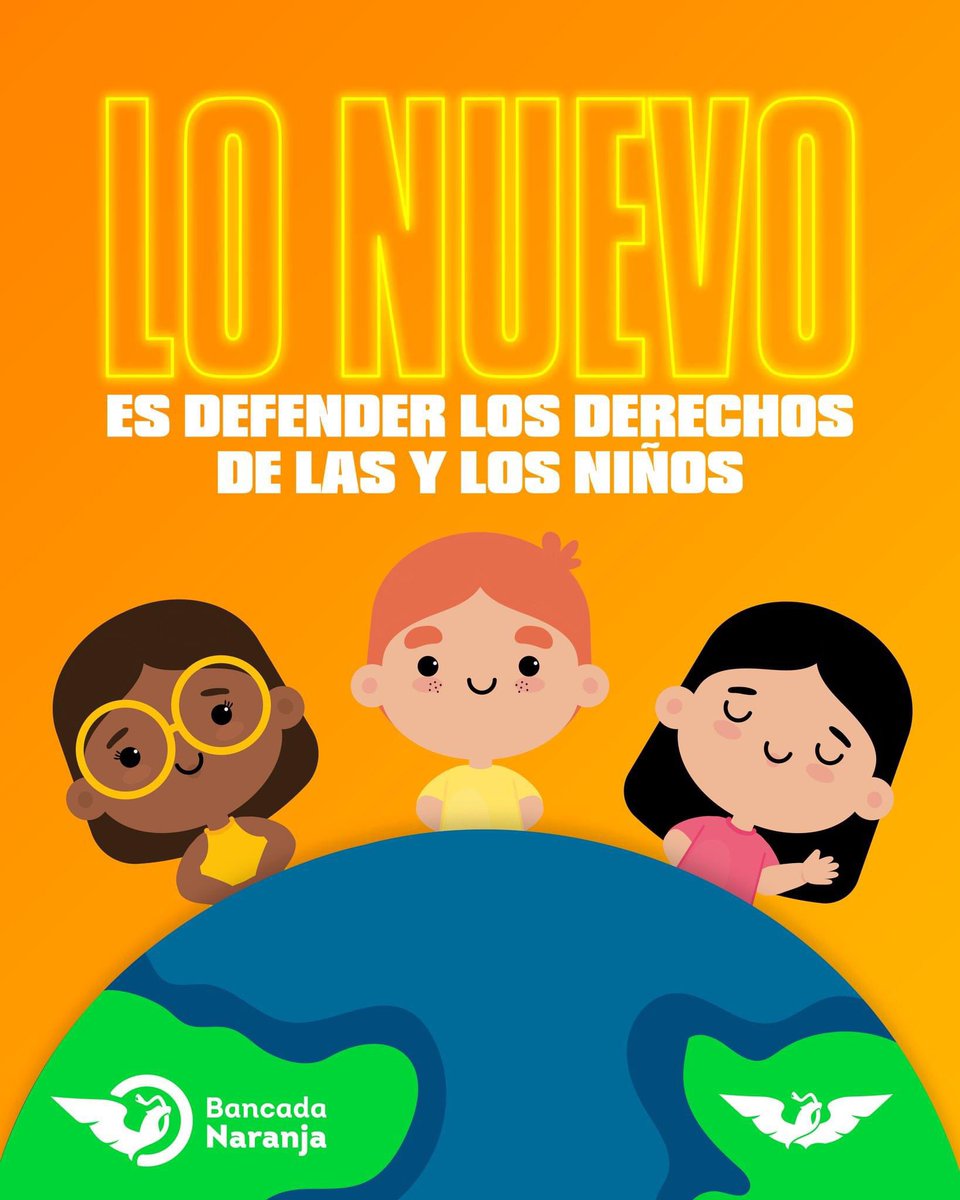 #LoNuevo es que las niñas y niños tengan el México que merecen, porque su futuro es nuestra causa. #BancadaNaranja ✴️🍊