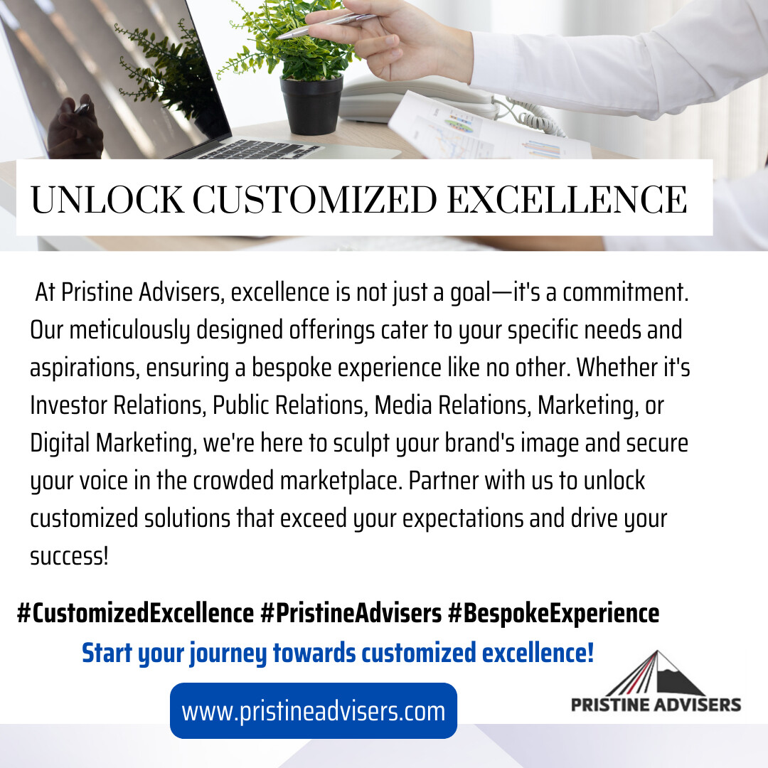 Customized Excellence😉
Ask about how my 33+ years of award-winning service can help YOU and YOUR business succeed.

To learn more:
pristineadvisers.com

#growingbusiness #businessmastery #publicrelationsfirm, #investorrelations #strategicmarketing  #publicrelations