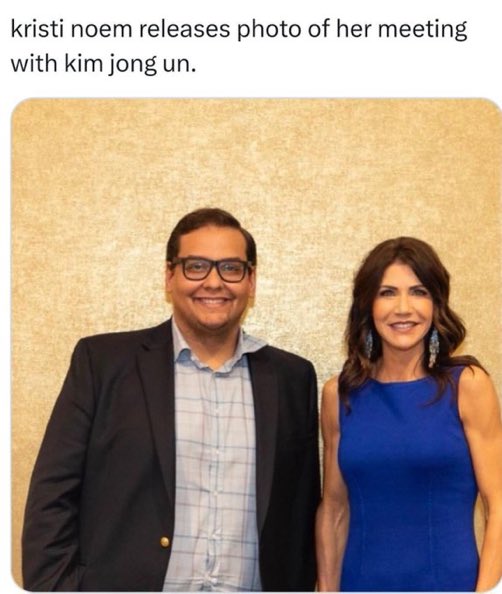 Both George Santos and Kristi Noem can fuck off.