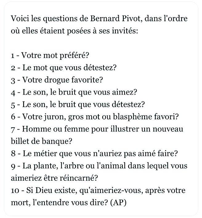 Chaque jour je vous pose des questions littéraire. Et vos réponses sont géniales. En hommage à Bernard Pivot, je vous propose de répondre au fameux questionnaire de Proust, et sa dernière question, si lourde de sens aujourd’hui.