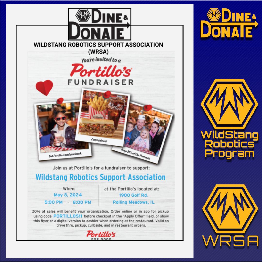 Dine & Donate, this Wednesday May 8th, Portillo’s, 1900 Golf Road, Rolling Meadows, from 5:00pm to 8:00pm. Dine in, Take out, or Drive thru. 20% of sales will benefit WildStang Robotics Program. Order online or in app for pickup using code PORTILLOS11.