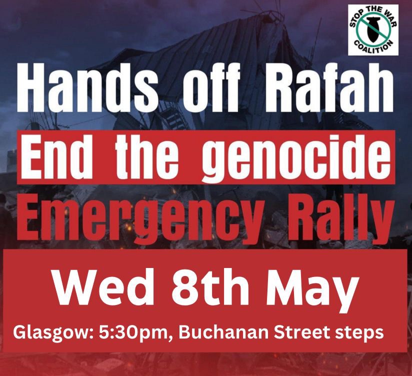 🚨 EMERGENCY RALLY 🚨 #HandsoffRafah #EndtheGenocide Wednesday 8th May, 5.30 Buchanan Street steps @STWuk @STWscotland