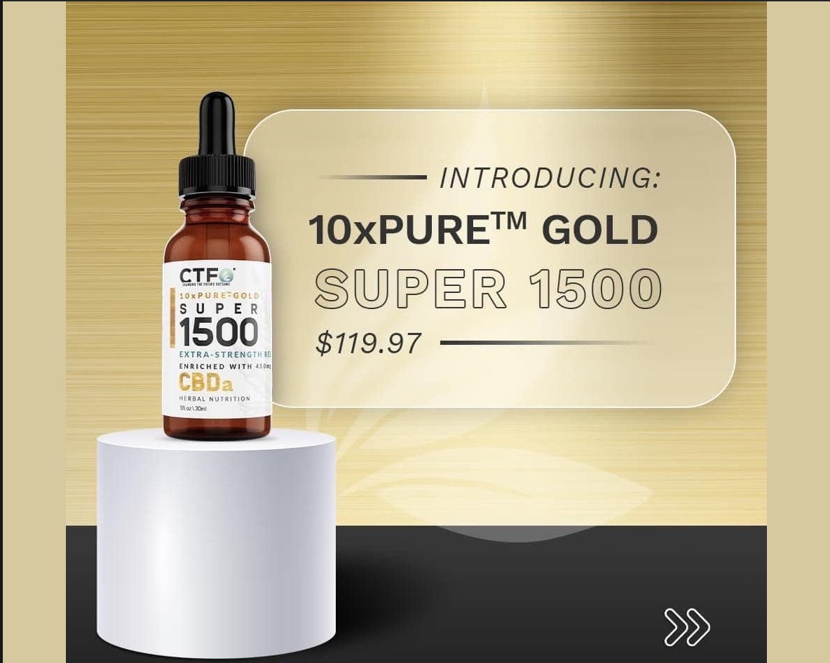 Our 10xPURE™ Full Spectrum Drops contain all cannabis plant compounds, unlike CBD Isolate and Broad-Spectrum CBD. 10xPURE™- GOLD SUPER 1500, 10xPURE™- GOLD SUPER 1000, and 10xPURE™- GOLD SUPER 500 are enriched with CBDa + CBD. makingyourlifebetter.myctfo.com/10xpure.html