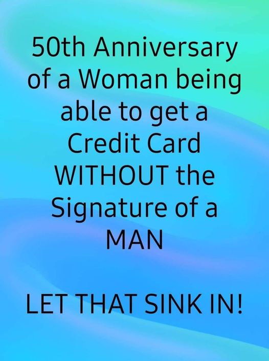 1974: The Equal Credit Opportunity Act With the passage of this Act, women were able to apply for credit cards in their own name, regardless of marital status.
