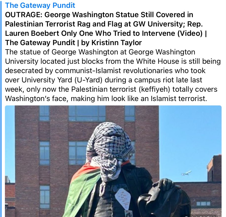 OUTRAGE: George Washington Statue Still Covered in Palestinian Terrorist Rag and Flag at GW University; Rep. Lauren Boebert Only One Who Tried to Intervene (Video)

 thegatewaypundit.com/2024/05/outrag…