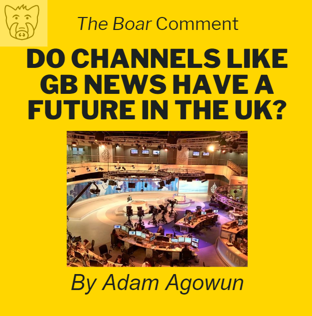 BoarComment's tweet image. In this article, Adam Agowun explores the state of new right wing channels like GB News, and whether they have a real future in the UK.