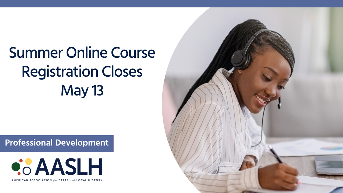 Registration for Summer Online Courses closes in one week on May 13th. Spots are still available in Introduction to Financial Management. You can register at learn.aaslh.org/upcoming-events.