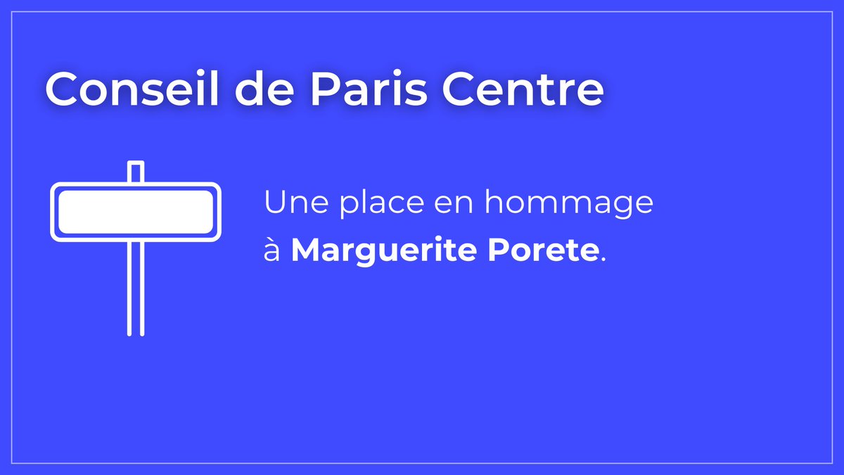 @ArielWeilT @KarineBarbagli @TroncaCatherine @GCaronThibault @CorineFaugeron @JacquesBoutault @VeroLevieux @YRoszewitch @ShirleyWirden @boris_tweets @egregoire @DBertinotti @vincentroger75 Vote de la dénomination d'un place à l’angle des rues Saint-Martin et du cloître Saint-Merri en hommage à Marguerite Porete, béguine exécutée en 1310 en Place de Grève. Figure de liberté, elle écrivit 'Le Miroir des âmes simples', œuvre majeure de la littérature médiévale