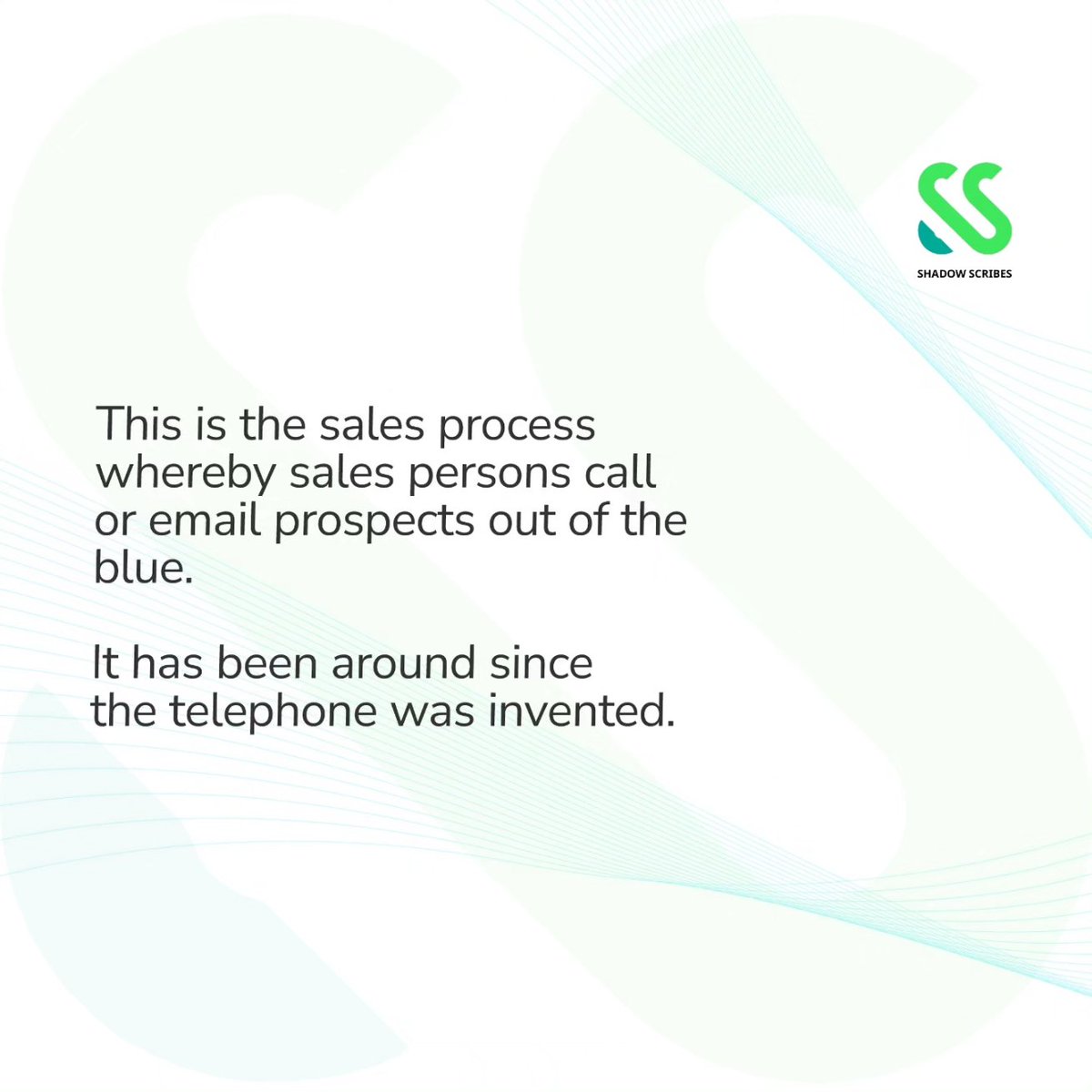 It is important to respect who you are calling, offer value as a brand, and also perfect your cold emails.

Shadow Scribes offers the best and least annoying cold-calling and email marketing services for conversion sake. Will you be working with us today?