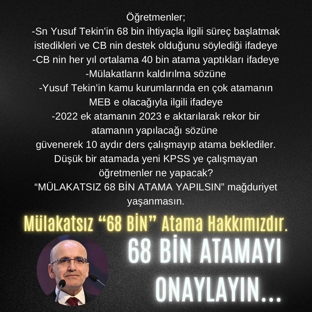 Sayın CB her yıl 40 bin atama yapıyoruz dedi.
Yasın Yusuf Tekin 68 bin ivedi atama yapmak istiyoruz dedi.

DEVLET SÖZÜNÜ TUTAR. 
Sözünü çiğnemez.

<a href="/Yusuf__Tekin/">Yusuf Tekin</a> 
<a href="/memetsimsek/">Mehmet Simsek</a> 
<a href="/aerdemcantimur/">Abdullah Erdem Cantimur</a>
<a href="/ilhan_hatipoglu/">Dr. İ. İlhan Hatipoglu</a>
<a href="/RTErdogan/">Recep Tayyip Erdoğan</a>

#ŞimşekMebeMülakatsız68Bin