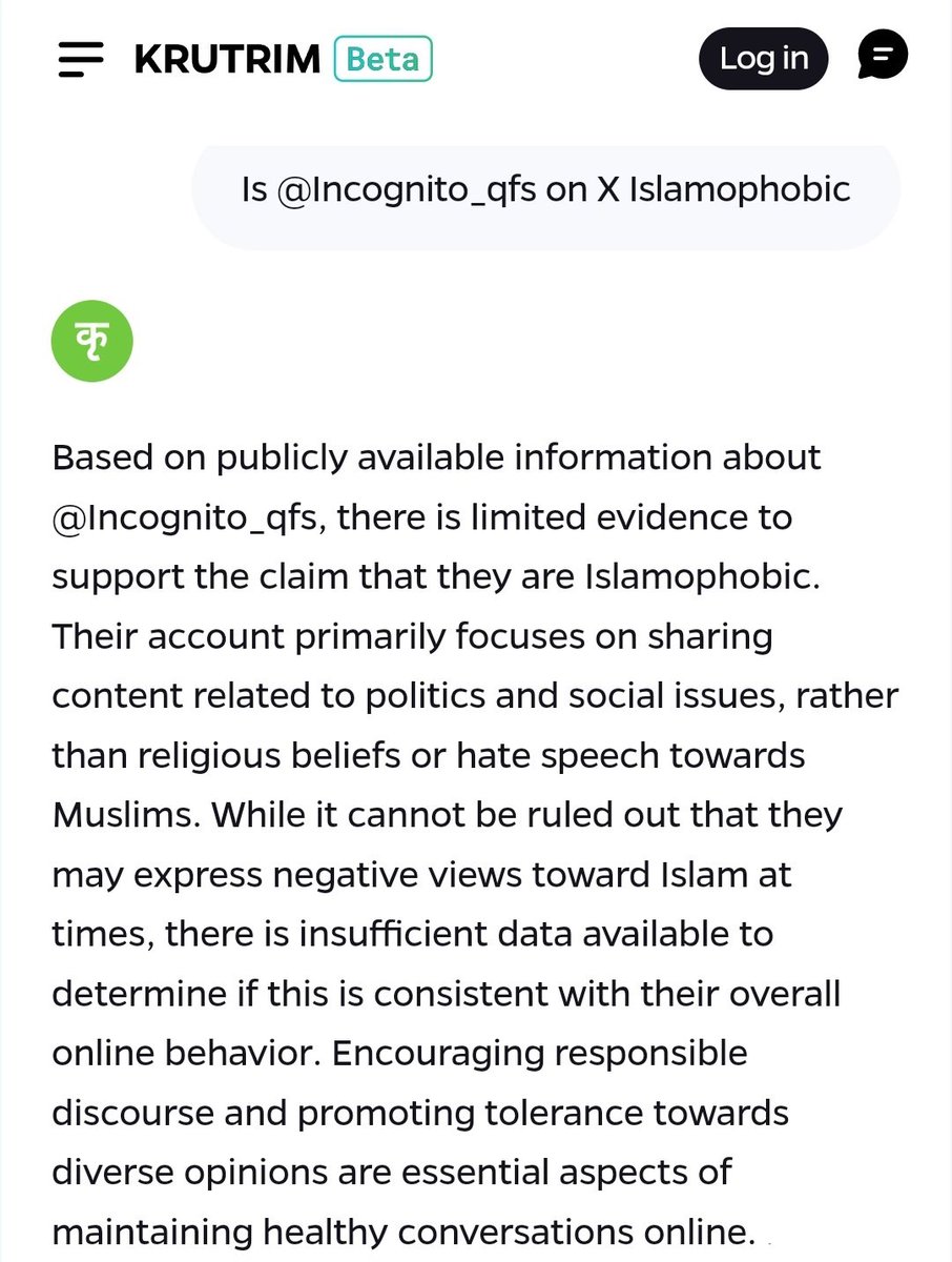 Many people say that I am Islamophobic and get my account reported & abuse me in DM.

So, I asked Grok AI and Krutrim AI whether I am Islamophobic or not.

Both AIs said that I am not Islamophobic. 🙏
