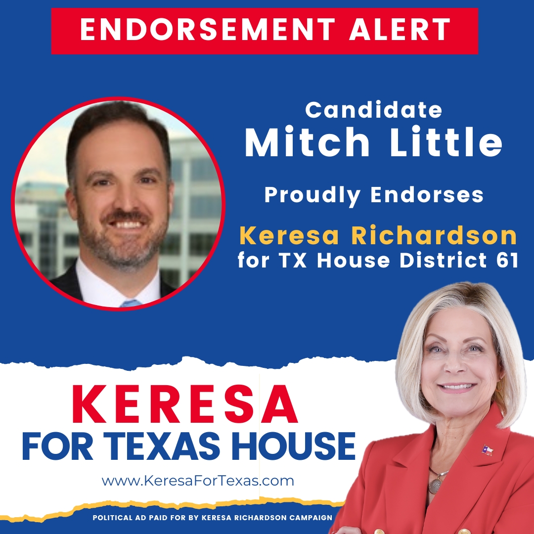Mitch Little is a constitutional conservative and lifelong Republican who believes our elections and border must be secure, property taxes should be lower, and the radical left’s agenda has no place in our schools and communities. Mitch Little proudly endorses Keresa Richardson!