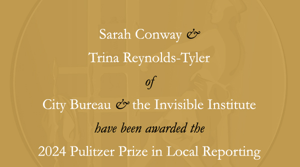 @hannahdreier @nytimes @stillsarita @NewYorker Congratulations to @sarahanneconway, Trina Reynolds-Tyler, @city_bureau and @invinst. #Pulitzer