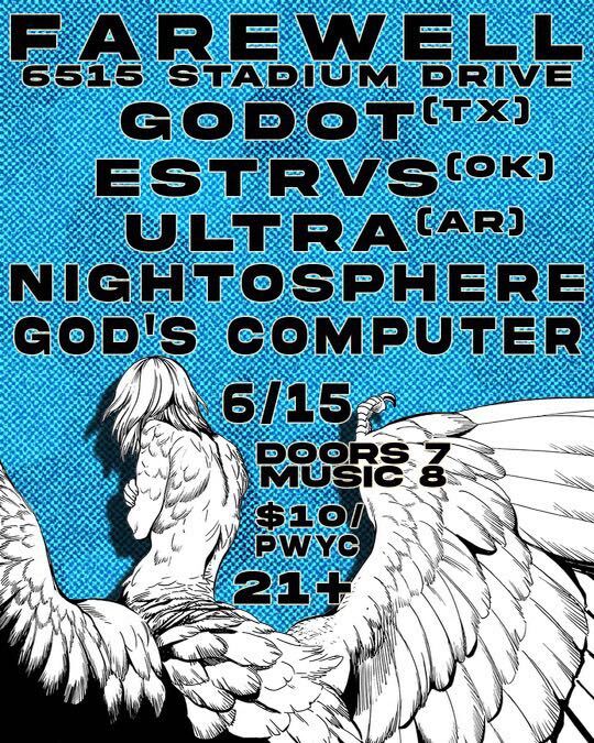 Saturday, June 15: Godot (TX), Estrvs (OK), and Ultra (AR) head north to Kansas City for a gig with Nightosphere and God's Computer. Music at 8pm. $15 (PWYC). 21+ unless with parent/legal guardian.