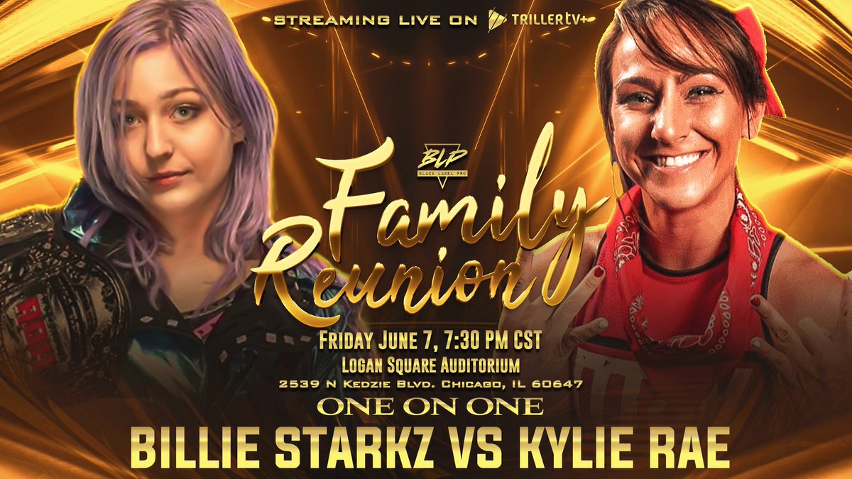 ❤️Black Label Pro presents Family Reunion ❤️ After five long years, Billie Starkz finally gets her rematch against Kylie Rae! Friday June 7 @ 7:30PM CST Logan Square Auditorium Chicago, IL Tickets: BLPReunion.com
