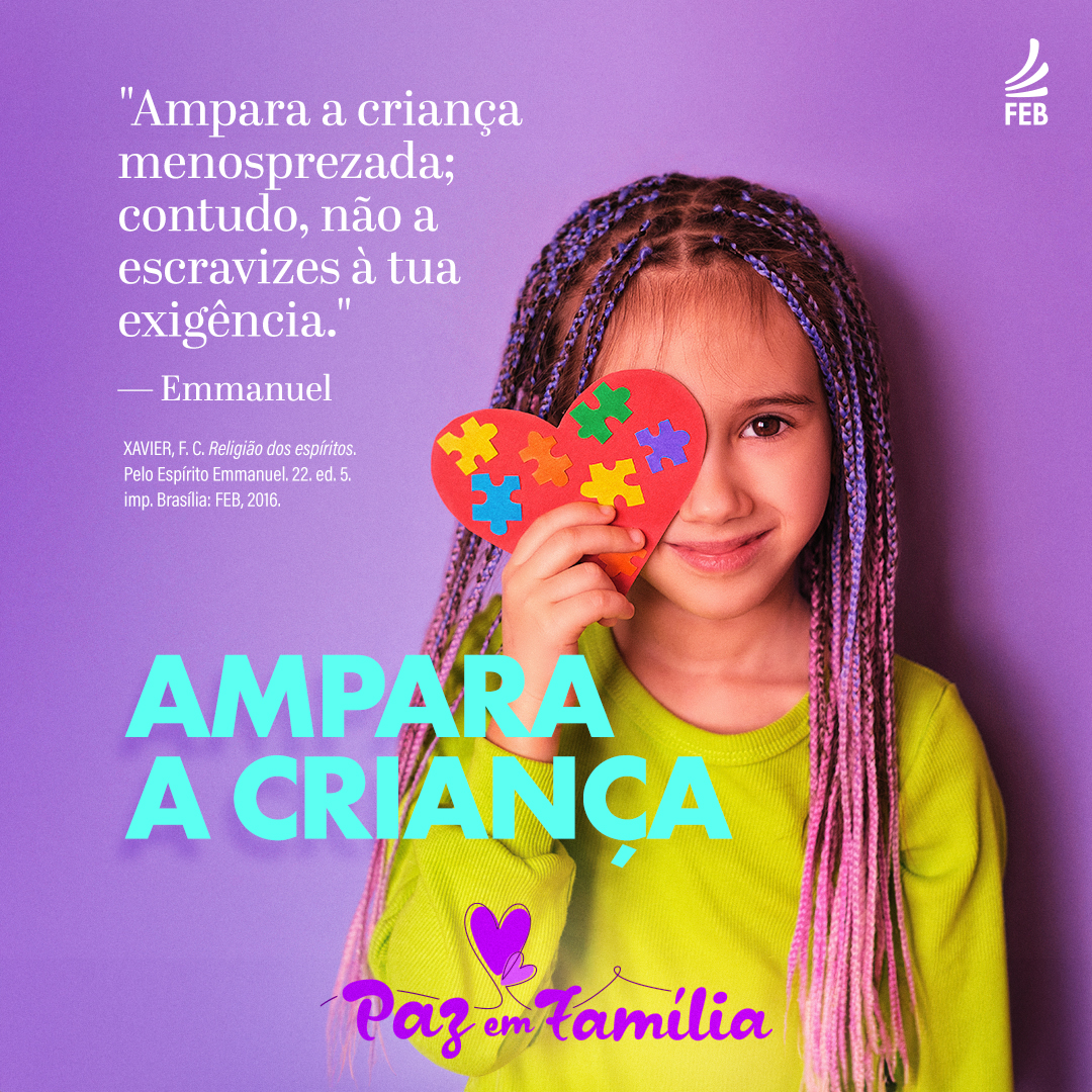 Para nossa reflexão, destacamos as palavras-chave Ampara a criança da mensagem de Emmanuel. Como você acolhe as angústias e frustrações das crianças em seu lar? #paz #família #promovendoobem #federacaoespiritabr #espiritismobr #campanhafeb