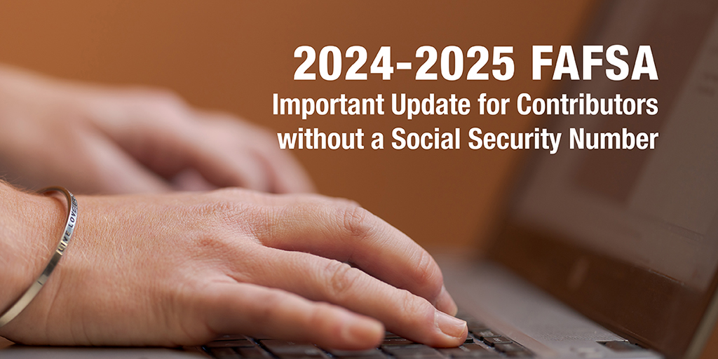 FAFSA will now allow parent and student spouse contributors without a Social Security number (SSN) to immediately access the online 2024-25 FAFSA form after creating a StudentAid.gov account. Learn more at bit.ly/4duqvaU
