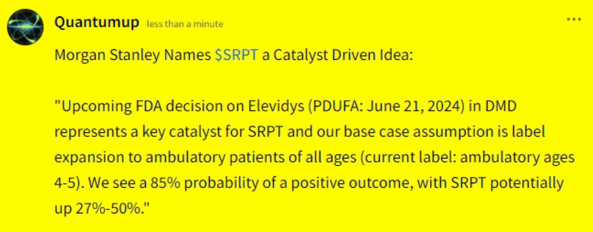 Morgan Stanley Names $SRPT a Catalyst Driven Idea; see an 85% probability of a positive outcome, w/ $SRPT potentially up 27%-50%, on their Base Case #Elevidys Assumption of FDA Label Expansion to Ambulatory Patients of all Ages: