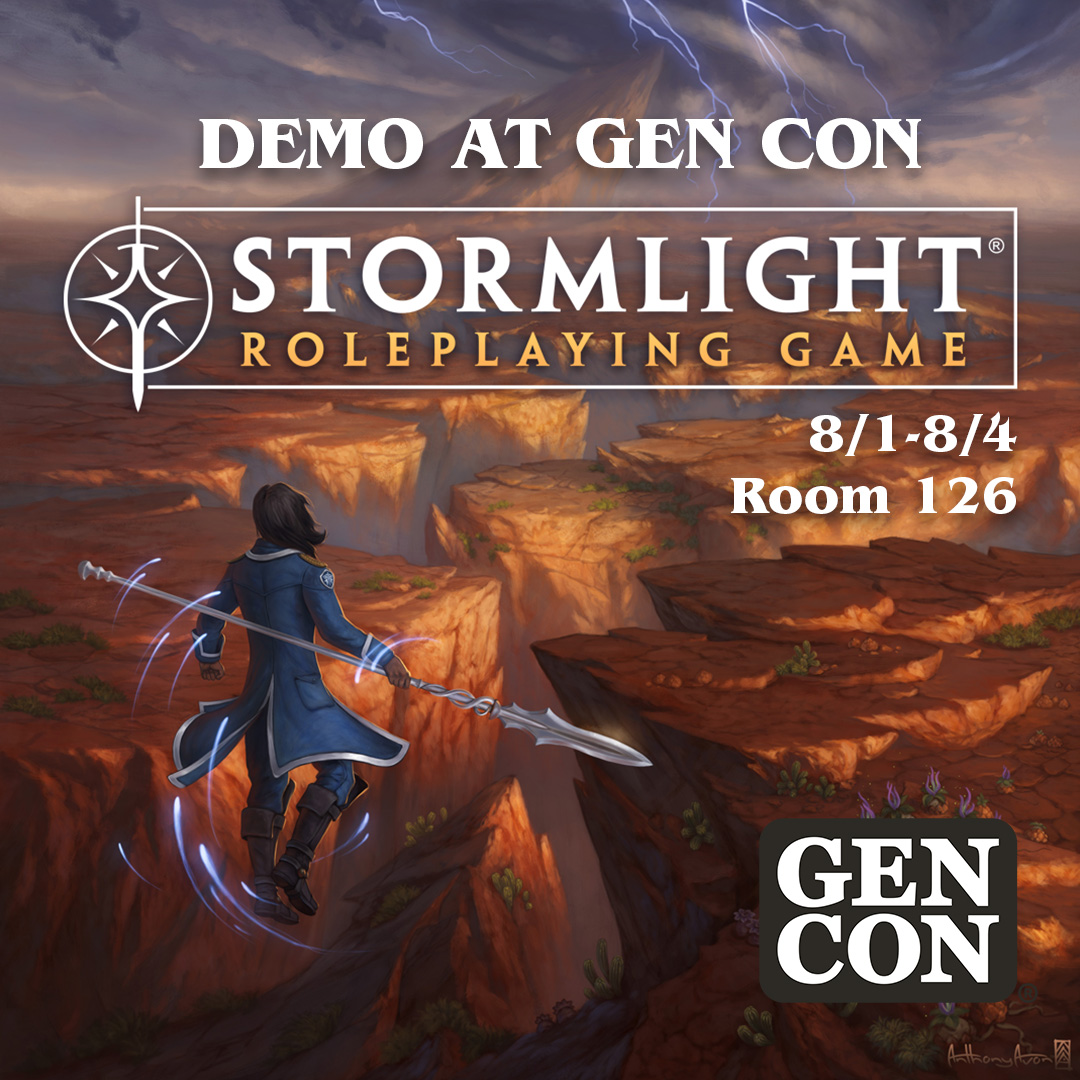 Demo the #StormlightRPG at @Gen_Con this August! We will have a room full of Cosmere related games and products, so come visit us in Room 126 during the convention! Snag your spot to demo the RPG here: gencon.eventdb.us/gameSystem.php…