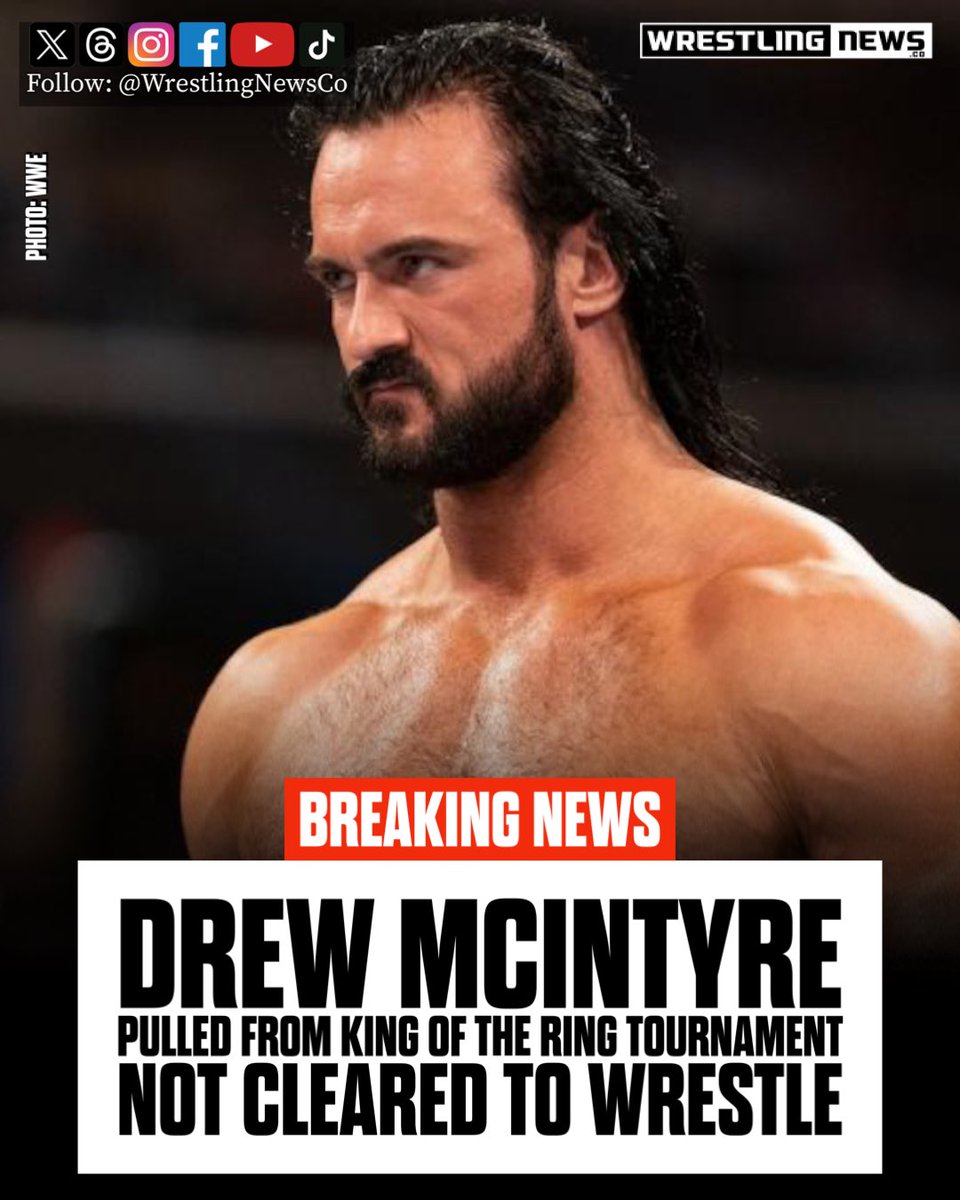 Drew McIntyre is not cleared to wrestle. He has been pulled from the WWE King of the Ring tournament.