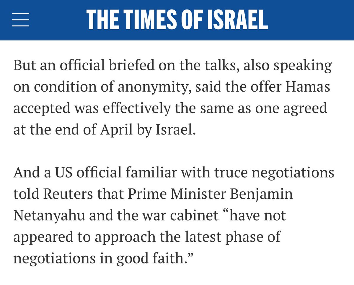 Israeli and US officials confirm the Netanyahu regime never wanted peace: “The offer Hamas accepted was effectively the same as one agreed at the end of April by Israel.” The Israelis “have not appeared to approach the latest phase of negotiations in good faith.”