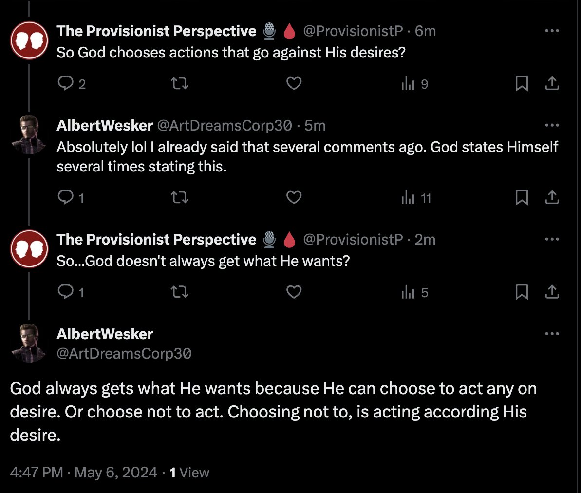 Good chooses to act against His desires but yet always get what He wants because when He acts, that's what He wants. But it's not always what He desires. Everyone clear? Good.