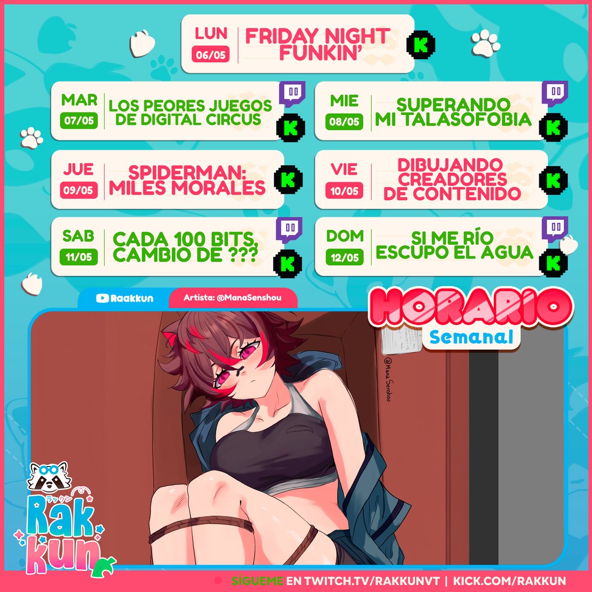 HORARIO SEMANAL 06/05 - 12/05 🍃🦝 ✦ Directos en Kick: kick.com/Rakkun ✦ Directos en Twitch: twitch.tv/rakkunvt Para que no te pierdan ningún directo activa las notificaciones en Discord → discord.io/rakkun ______ 🍀Recuerden que está sujeto a cambios🍀