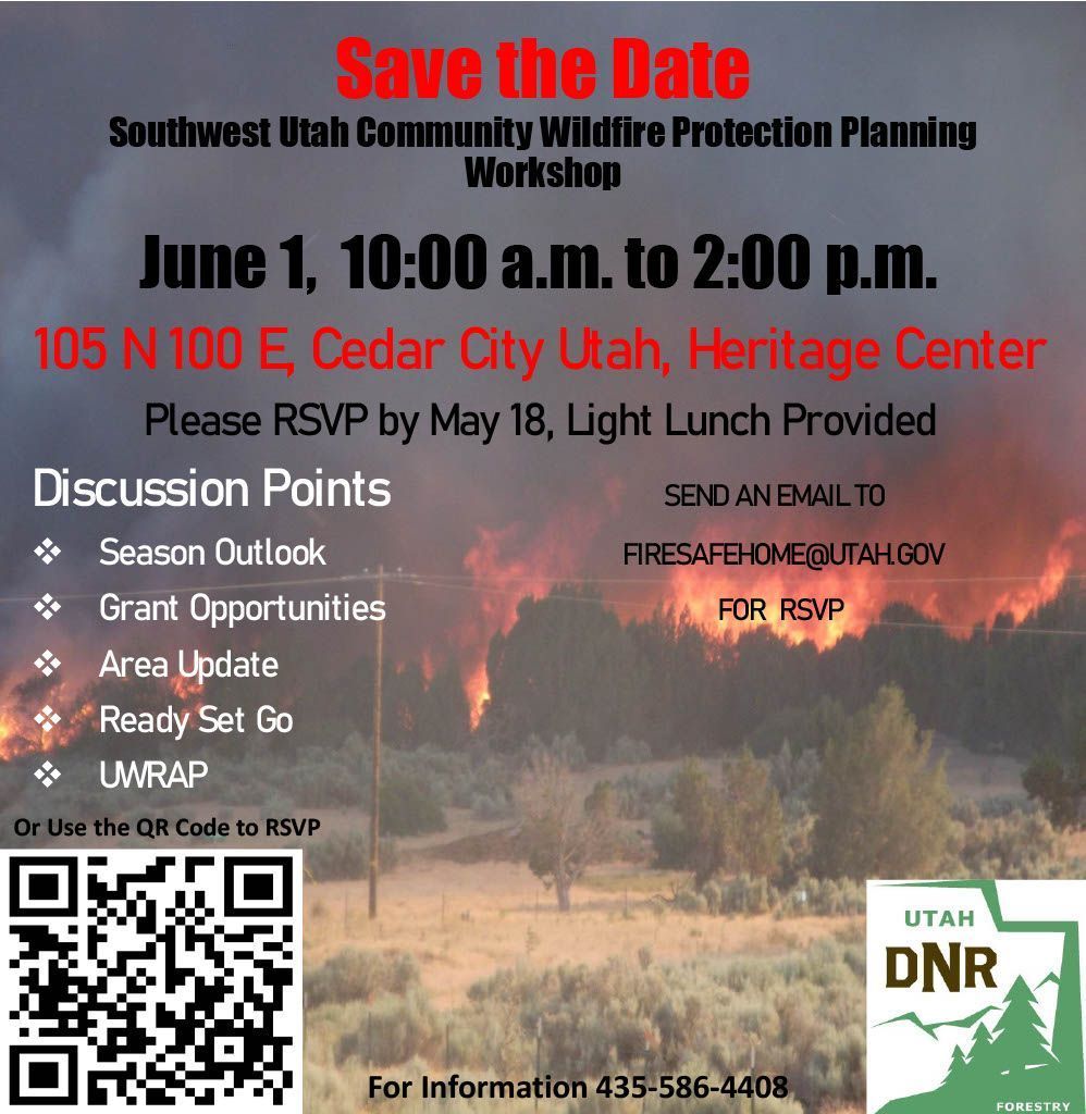 Mark your calendars for the Southwest Utah Community Wildfire Protection Planning event on June 1st from 10:00 a.m. to 2:00 p.m. at the Heritage Center in Cedar City, Utah. RSVP by May 18th via email firesafehome@utah.gov or QR code on poster. Call for more info: 435-586-4408.