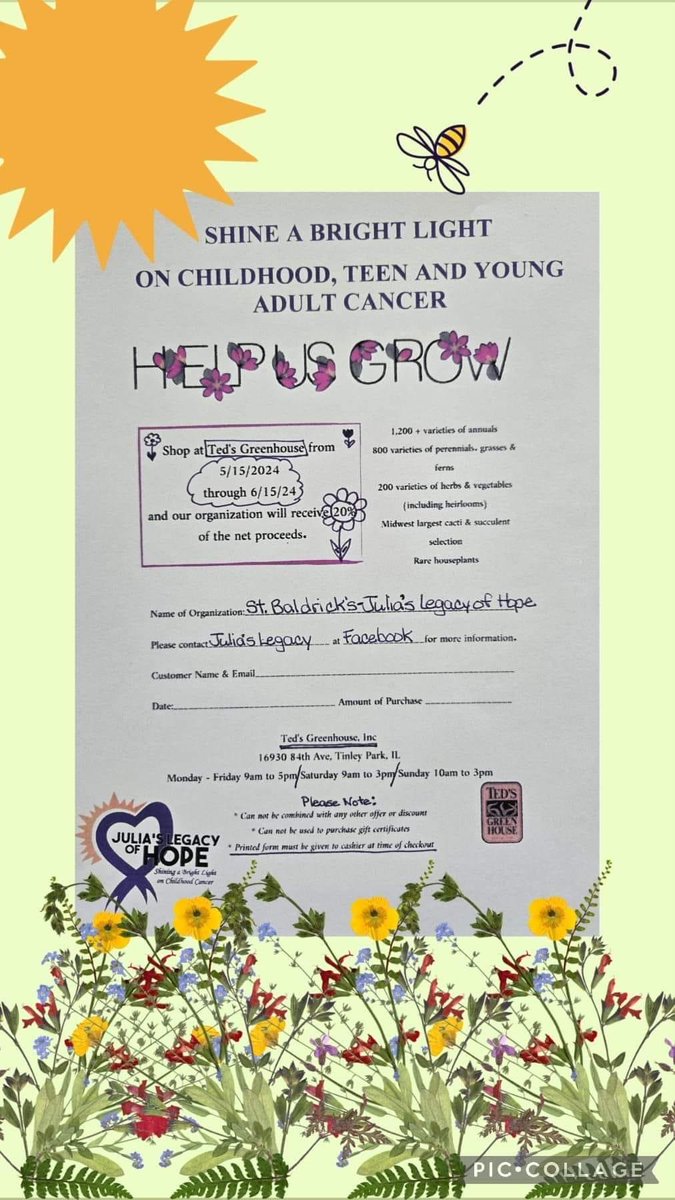 Attention Chicagoland plant lovers! Help fight childhood cancer and purchase your garden needs from May 15 - June 15 at Ted’s Greenhouse in Tinley Park. Ted’s will donate 20% of each sale to Julia’s Legacy of Hope. See details below!
#stbaldricksfoundation