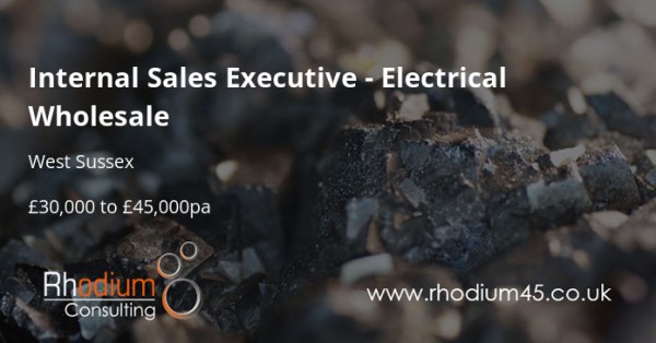 Apply now! Internal Sales Executive - Electrical Wholesale, £30,000 to £45,000pa - #WestSussex.
