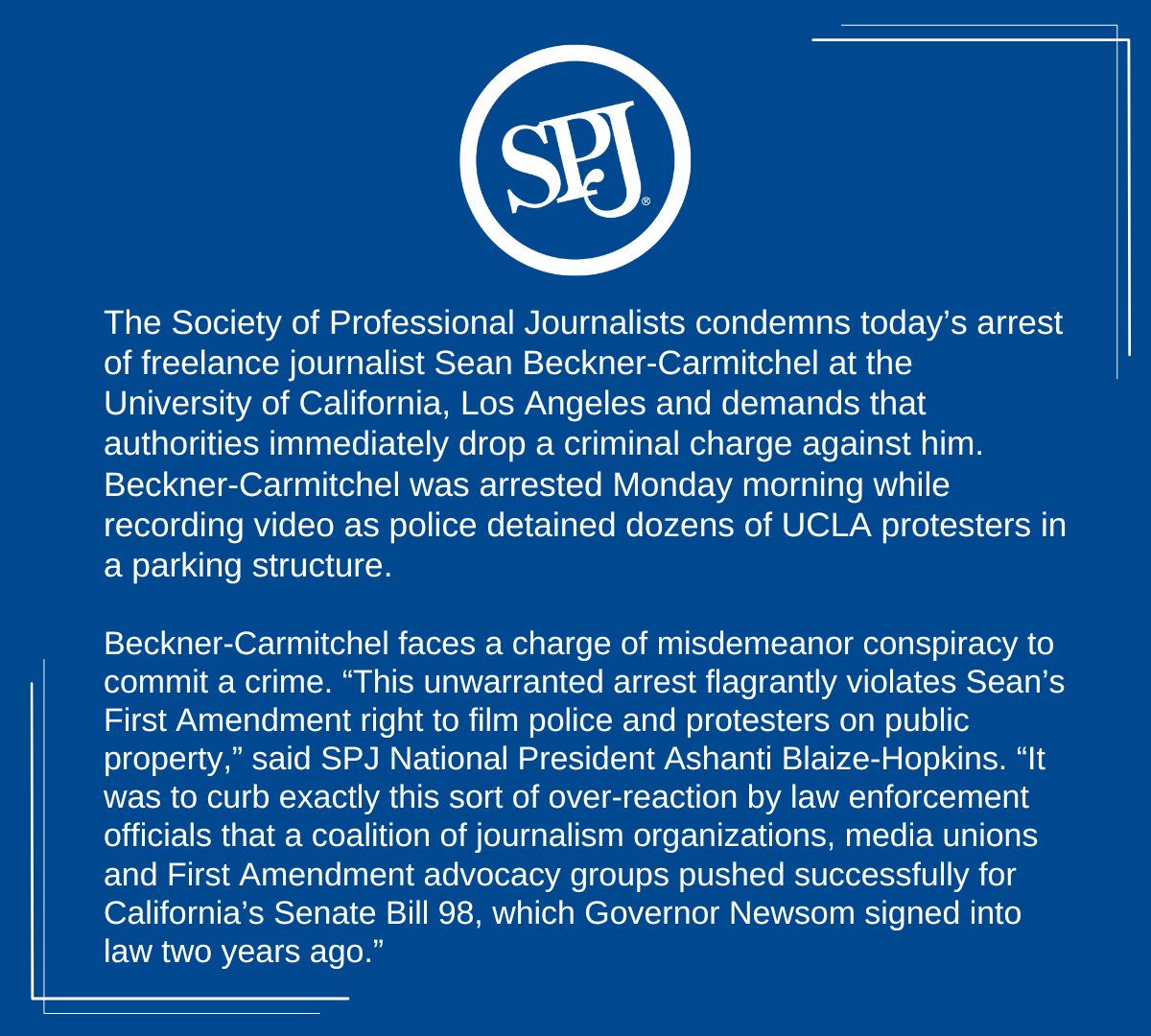 SPJ condemns today’s arrest of journalist <a href="/ACatWithNews/">Sean Beckner-Carmitchel</a> at UCLA and demands that authorities immediately drop a criminal charge against him.

"This unwarranted arrest flagrantly violates Sean's First Amendment right..." said SPJ National President @AshantiBlaize.
