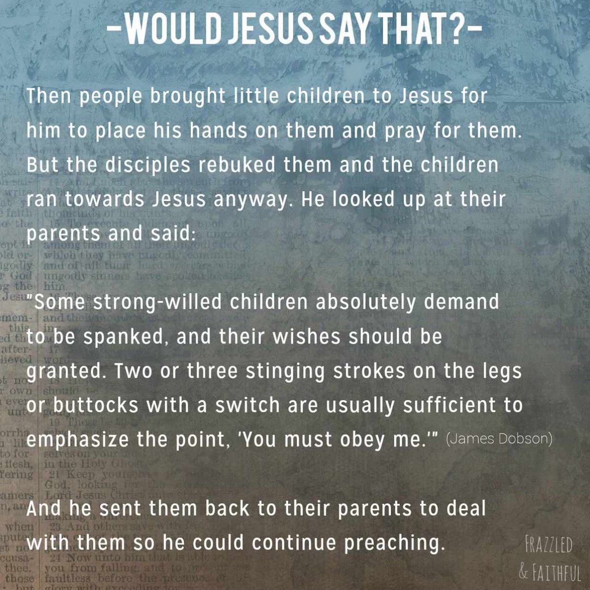 Would Jesus say that? 
#ParentingTips