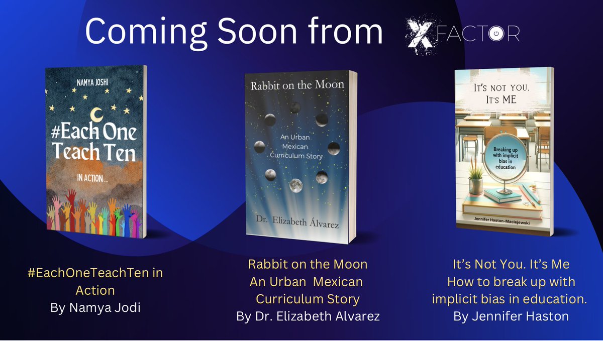 Three new released from #XfactorEDU this spring Rabbit on the Moon: An urban Mexican curriculum story by @EAlvarezD91 #EachOneTeachTen in Action By @WonderNamya It’s Not You. It’s Me: How to break up with implicit bias in education. By @mrs_haston