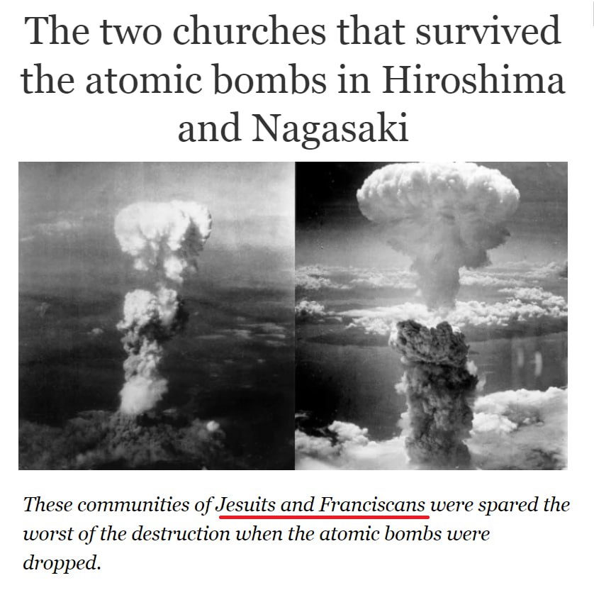 The Jesuits and Franciscan Catholics survived  the 'atomic bomb' at ground zero. It starts to make you think that it's all a lie. Say they did survive the blast well they wouldn't have survived the radiation! It's all CAP💯💯
