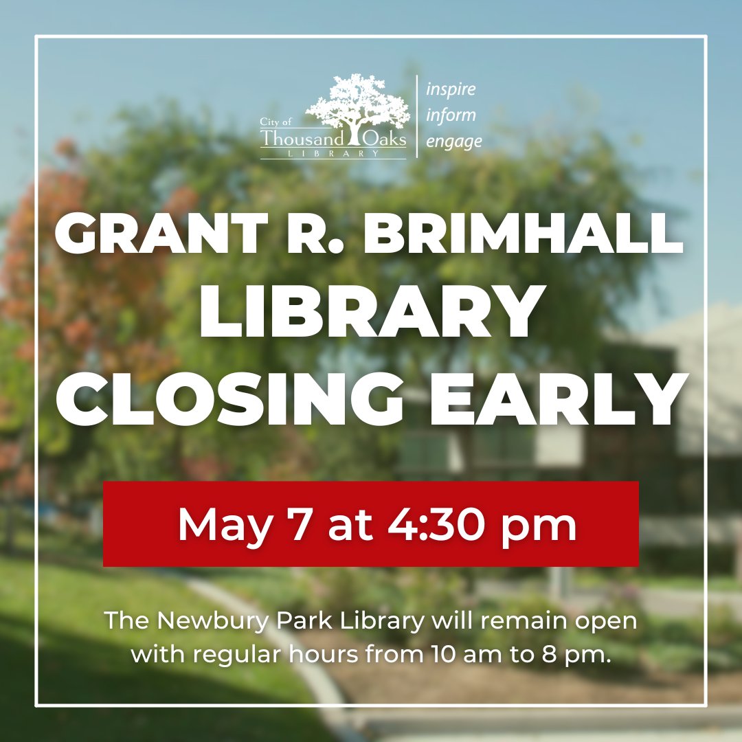 The Grant R. Brimhall Library will be closed early on Tuesday, May 7 at 4:30 pm due to a scheduled SCE power outage. ⚡ The Newbury Park Library will remain open with regular hours from 10 am to 8 pm.