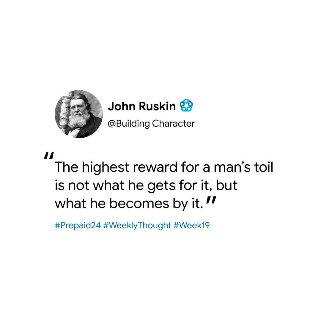 Weekly Thought: Building Character

“The highest reward for a man’s toil is not what he gets for it, but what he becomes by it.” – John Ruskin

#Prepaid24 #WeeklyThought #ExceedingExpectations