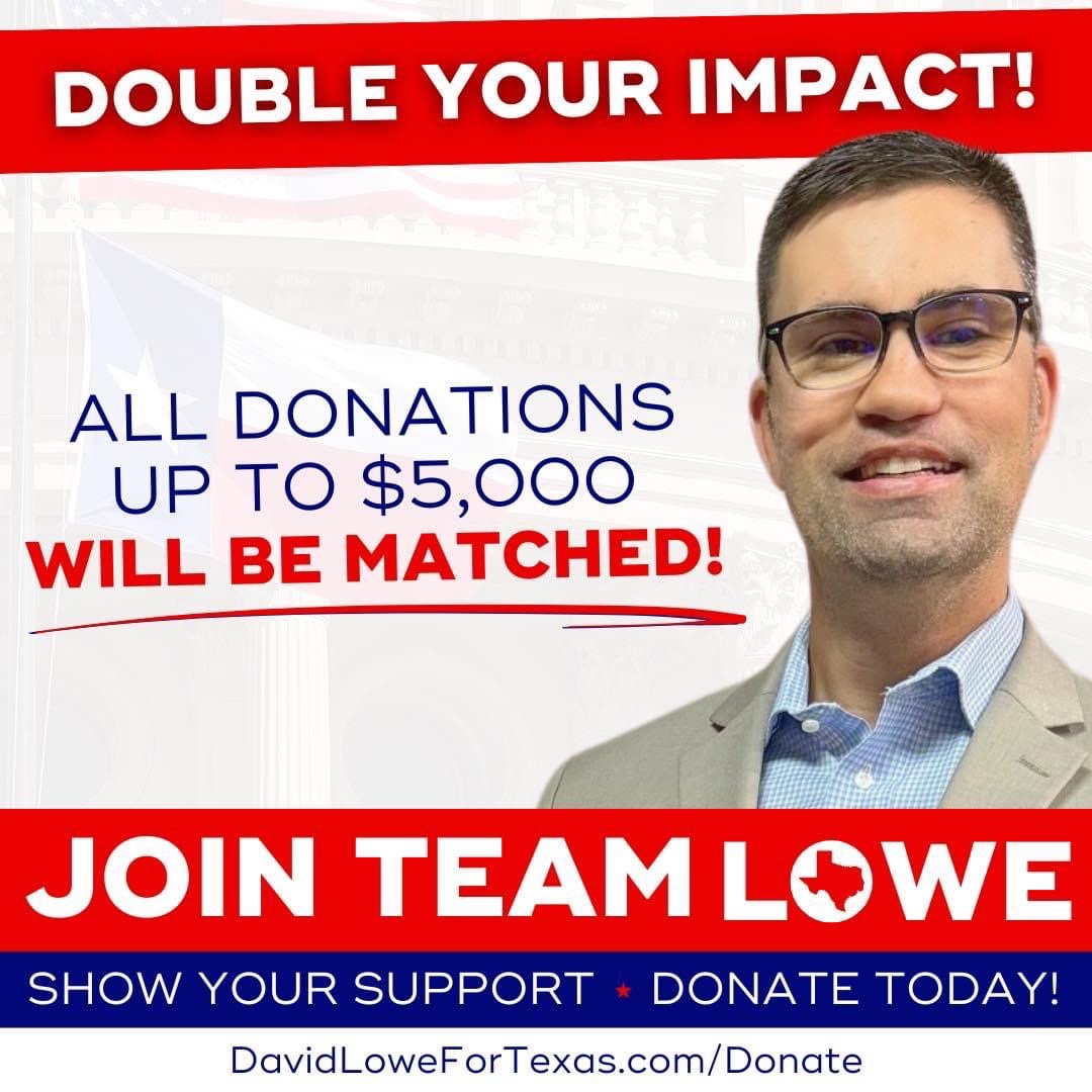 Hi everyone! I had a donor call me and commit to matching up to $5k in donations and that’s BIG for a campaign like ours. DavidLoweforTexas.com/donate #txlege