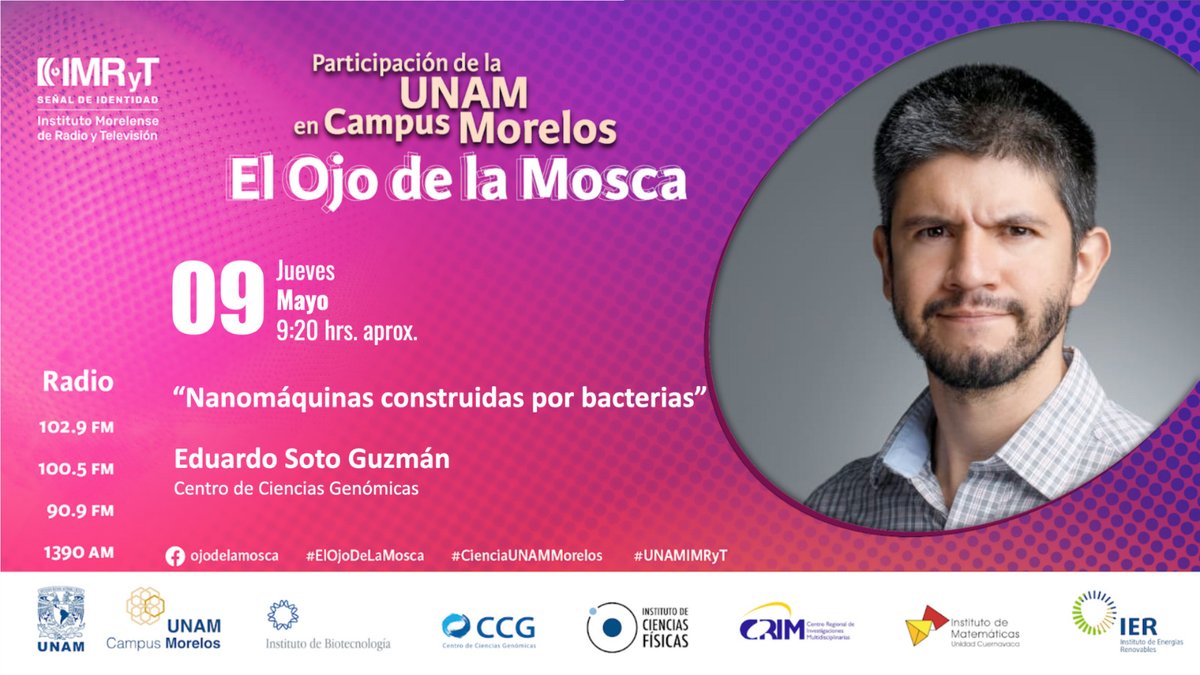 Esta semana en El Ojo de la Mosca del @IMRyTv_Morelos cotaremos con la participación del @ccg_unam 🎙Eduardo Soto Guzmán 📻'Nanomáquinas construidas por bacterias' 🎤Jueves 09 de mayo 🎧09:20h 📻102.9FM