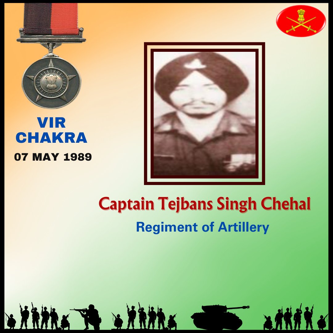 Captain Tejbans Singh Chehal Regiment of Artillery 07 May 1989 Siachen Captain Tejbans Singh Chehal displayed conspicuous courage and valour in the face of the enemy. Awarded #VirChakra. Salute to the war Hero! gallantryawards.gov.in/awardee/2663