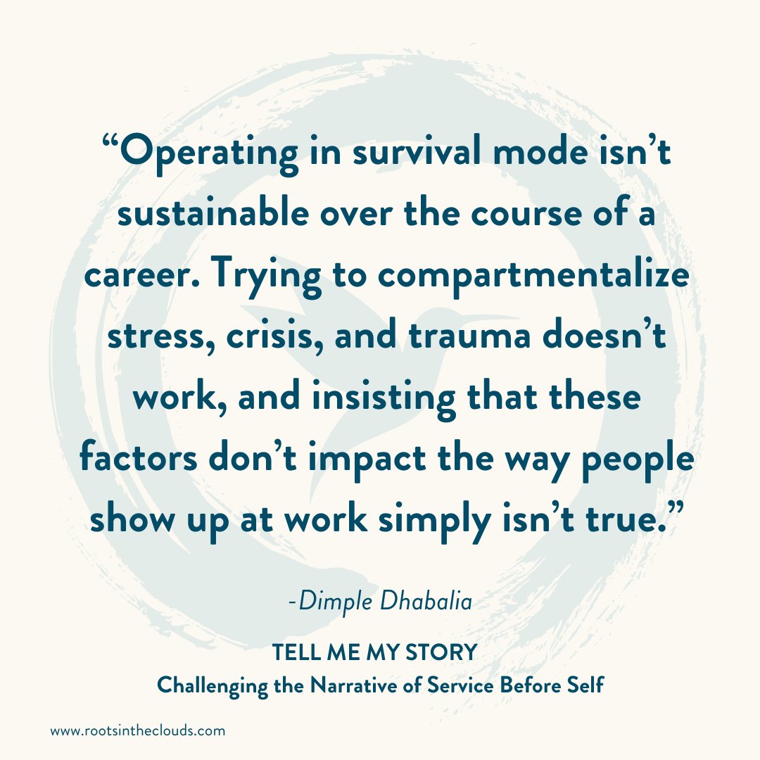 “Operating in survival mode isn’t sustainable over the course of a career. Trying to compartmentalize stress, crisis, and trauma doesn’t work, and insisting that these factors don’t impact the way people show up at work simply isn’t true.” 

#Dimple Dhabalia #Tell Me My Story