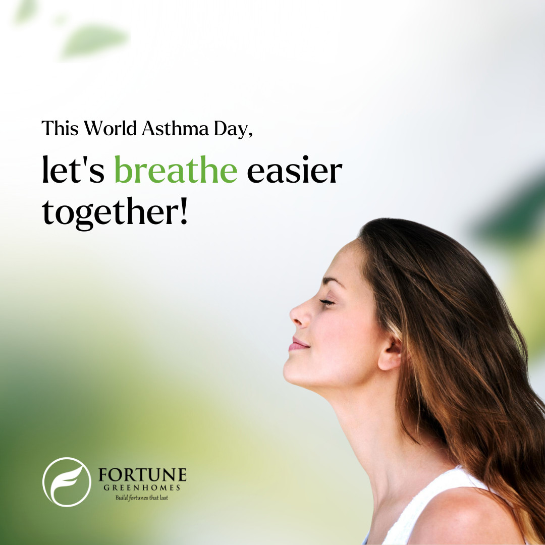 Happy World Asthma Day from all of us at Fortune Green Homes! Let's work together to spread awareness and ensure everyone has access to proper asthma care and prevention.

#WorldAsthmaDay #FortuneGreenHomes #RealEstate #Hyderabad #Tellapur