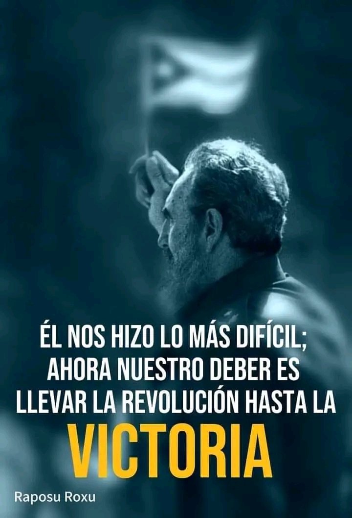 #CubaPorLaVida #CubaCoopera @cubacooperaven @mmcvenFALP @Niurkaherrera75 @DrYusleivy #FidelPorSiempre Él nos hizo lo más difícil, ahora nuestro deber es llevar la Revolución hasta la VICTORIA.
