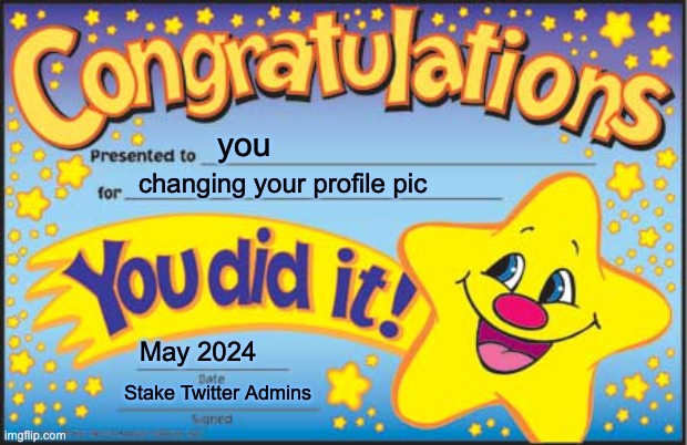 An award for those who have changed their profile picture 👏